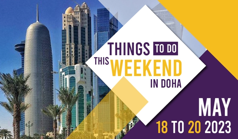Things to do in Qatar this weekend May 18 to May 20